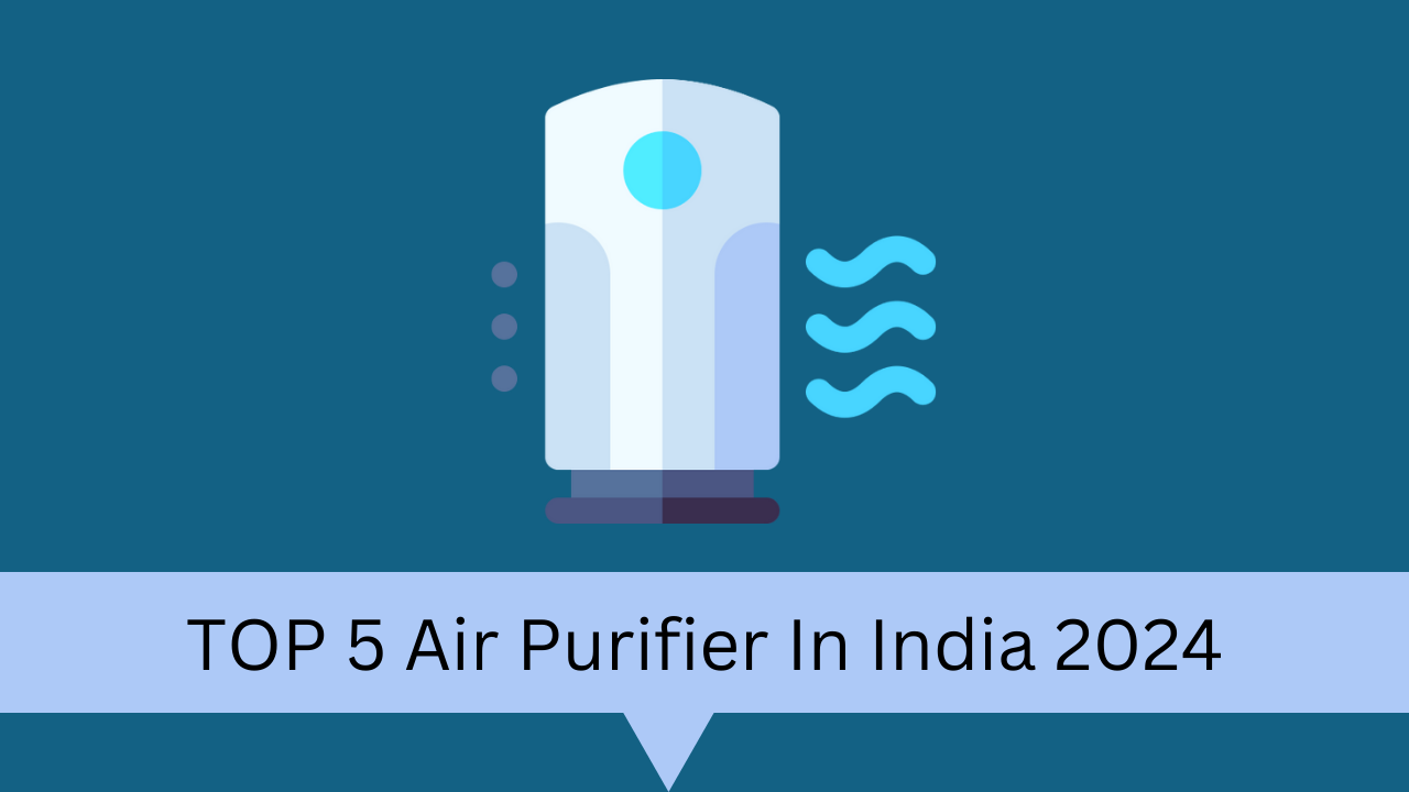 top 5 Air Purifier In India 2024